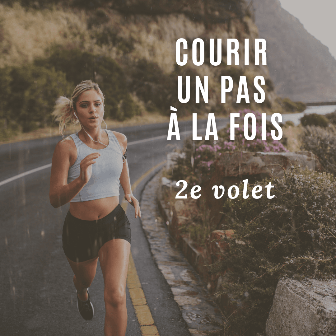 Courir un pas à la fois (volet #2)